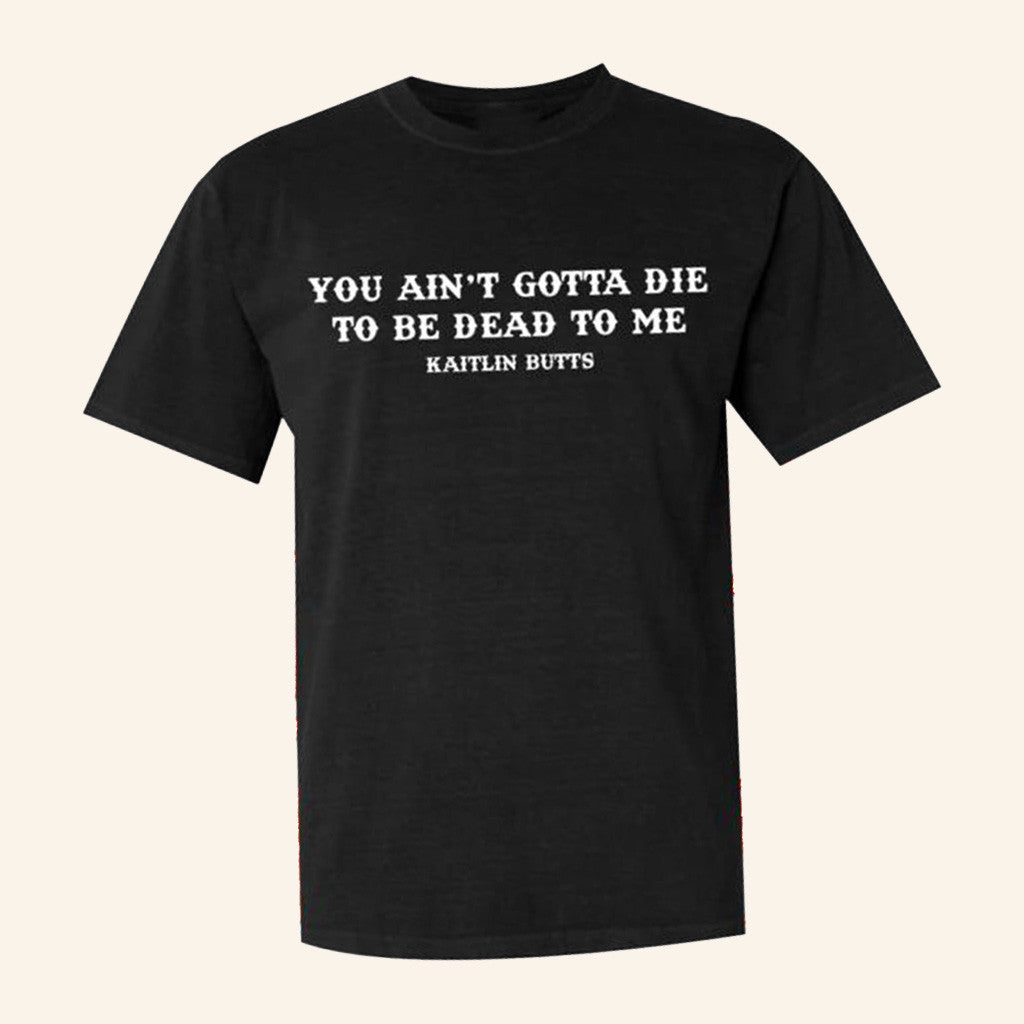 Kaitlinbutts Merch Dead To Me T-Shirt Gifts For Father