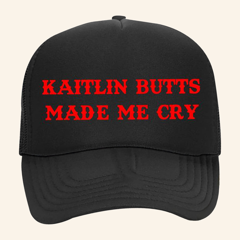 Kaitlinbutts Merch Kaitlin Butts Made Me Cry Trucker Hat Present For Husband Kaitlinbutts Merch Kaitlin Butts Made Me Cry Trucker Hat Present For Husband