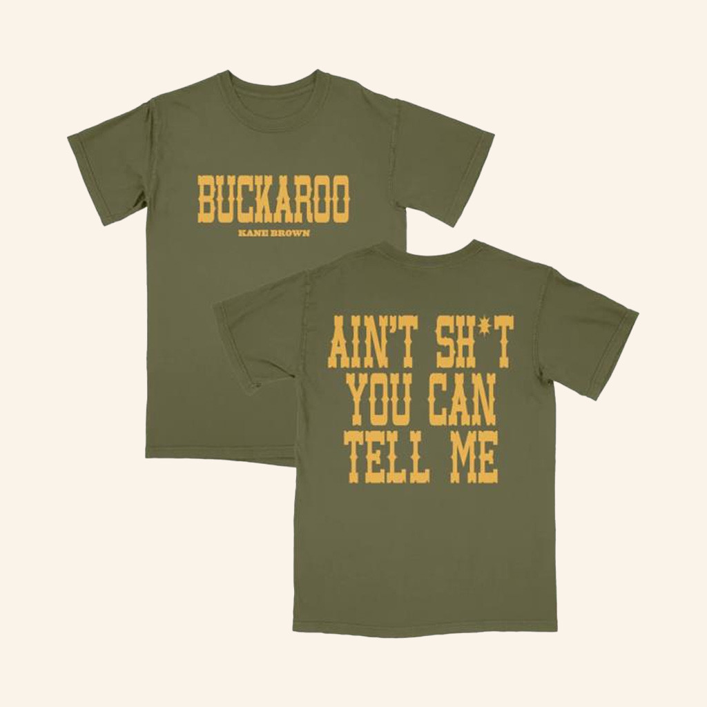 Kane Brown Merch Buckaroo Ain't Sht You Can Tell Me Shirt Gifts For Music Lovers Kane Brown Merch Buckaroo Ain't Sht You Can Tell Me Shirt Gifts For Music Lovers