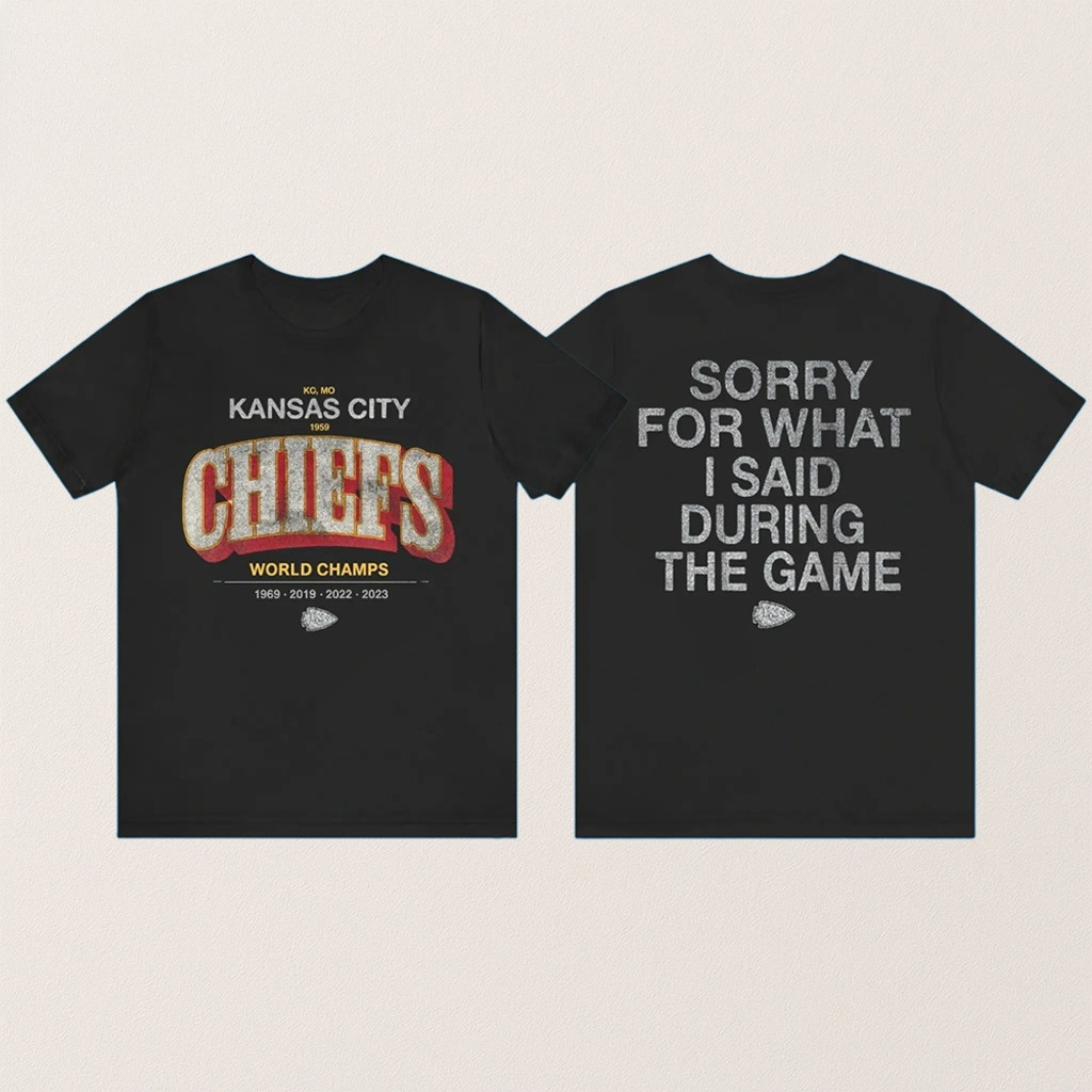 Kansas City Football Sorry For What I Said During The Game Shirt Football Fan Gift Ideas Kansas City Football Sorry For What I Said During The Game Shirt Football Fan Gift Ideas
