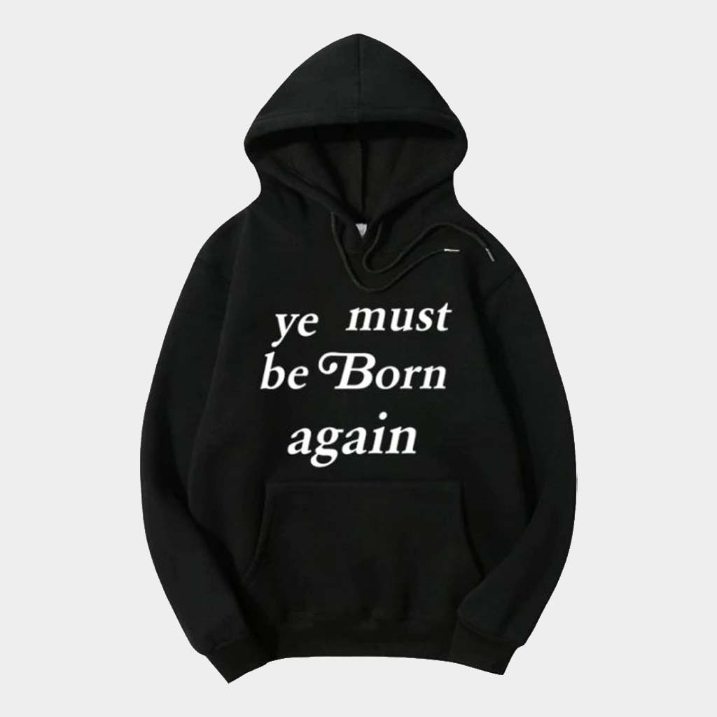 Kanye West Merch Ye Must Be Born Again Hoodie Gifts For Rapper Fans