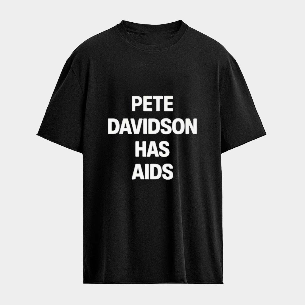 Kanye West Yeezy Pete Davidson Has Aids T-shirt Gift Ideas For Husband