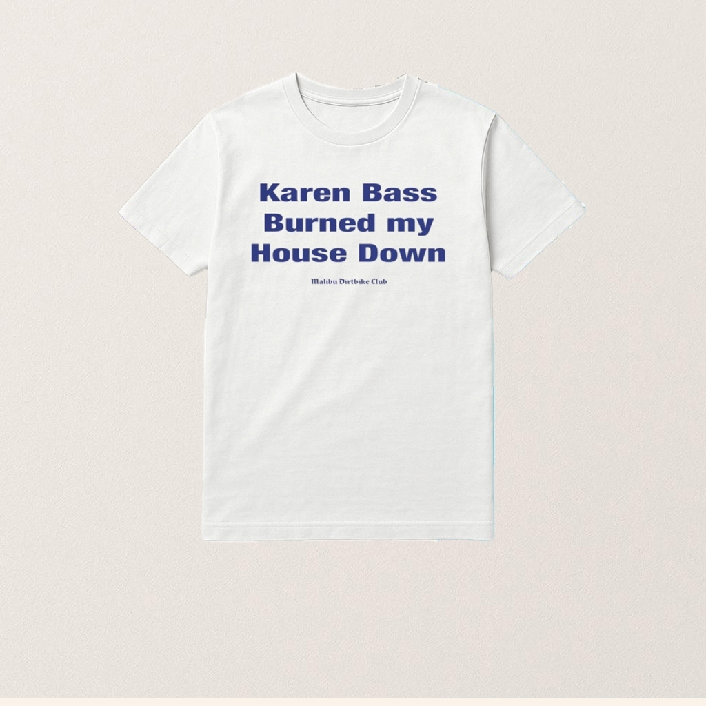 Karen Bass Burned My House Down Malibu Dirtbike Club Shirt Gifts For Him