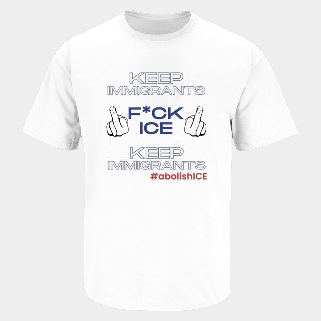 Keep Immigrants Fck ICE Shirt Abolish Ice T-Shirt Protest Apparel Political Gifts