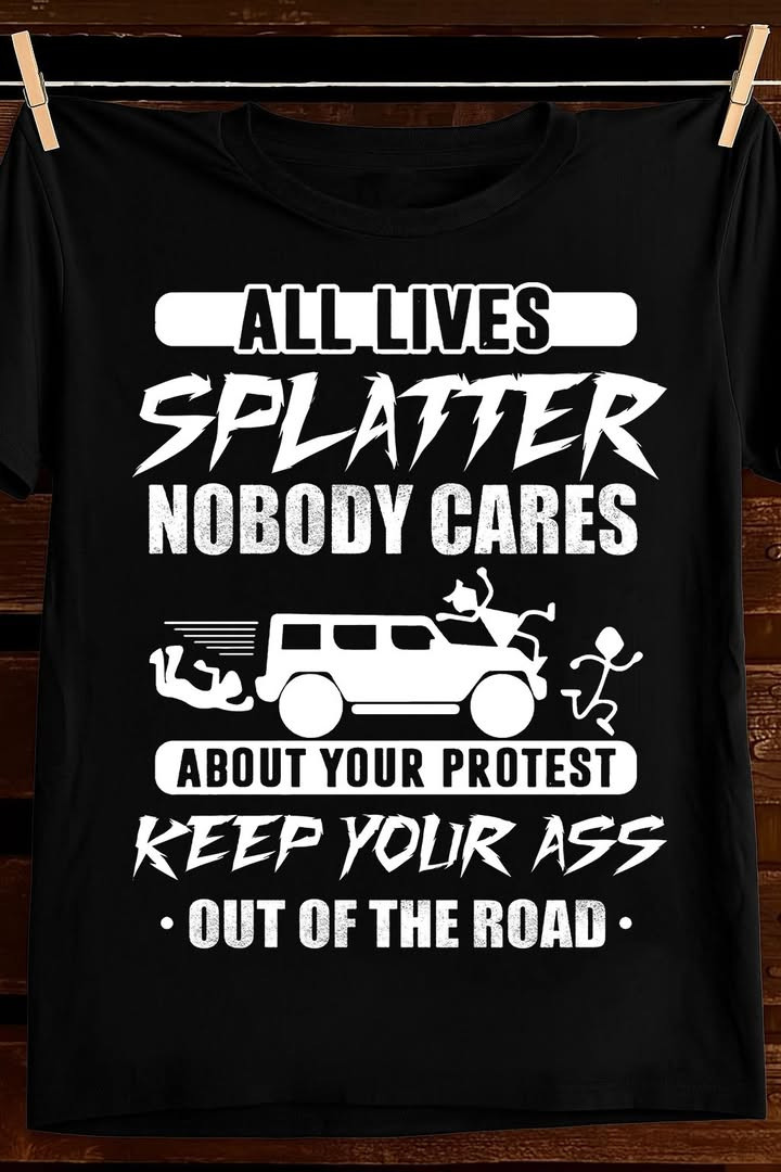 Keep Your Ass Out Of The Road T Shirt Funny Protest America Best Gift For Drivers Fans