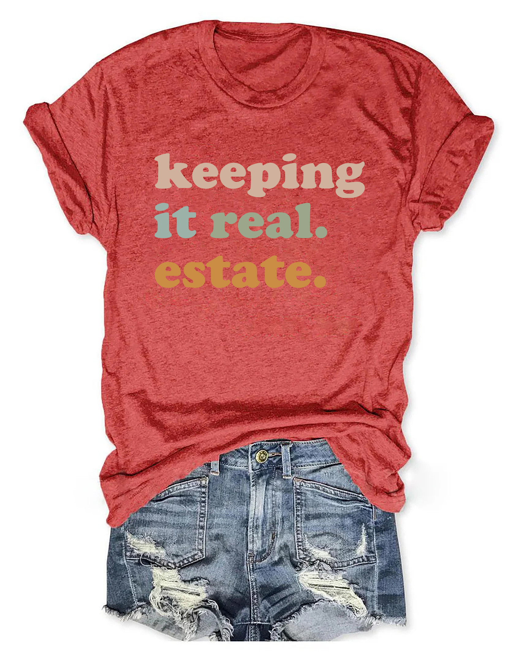 Keeping It Real Estate T-Shirt Funny Meme Clothing Unique Gifts For Girlfriend