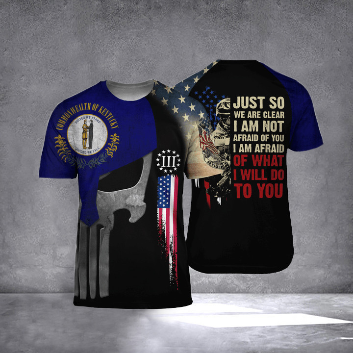 Kentucky I Am Afraid Of What I Will Do To You T-Shirt Proud Served Veteran Apparel Men's