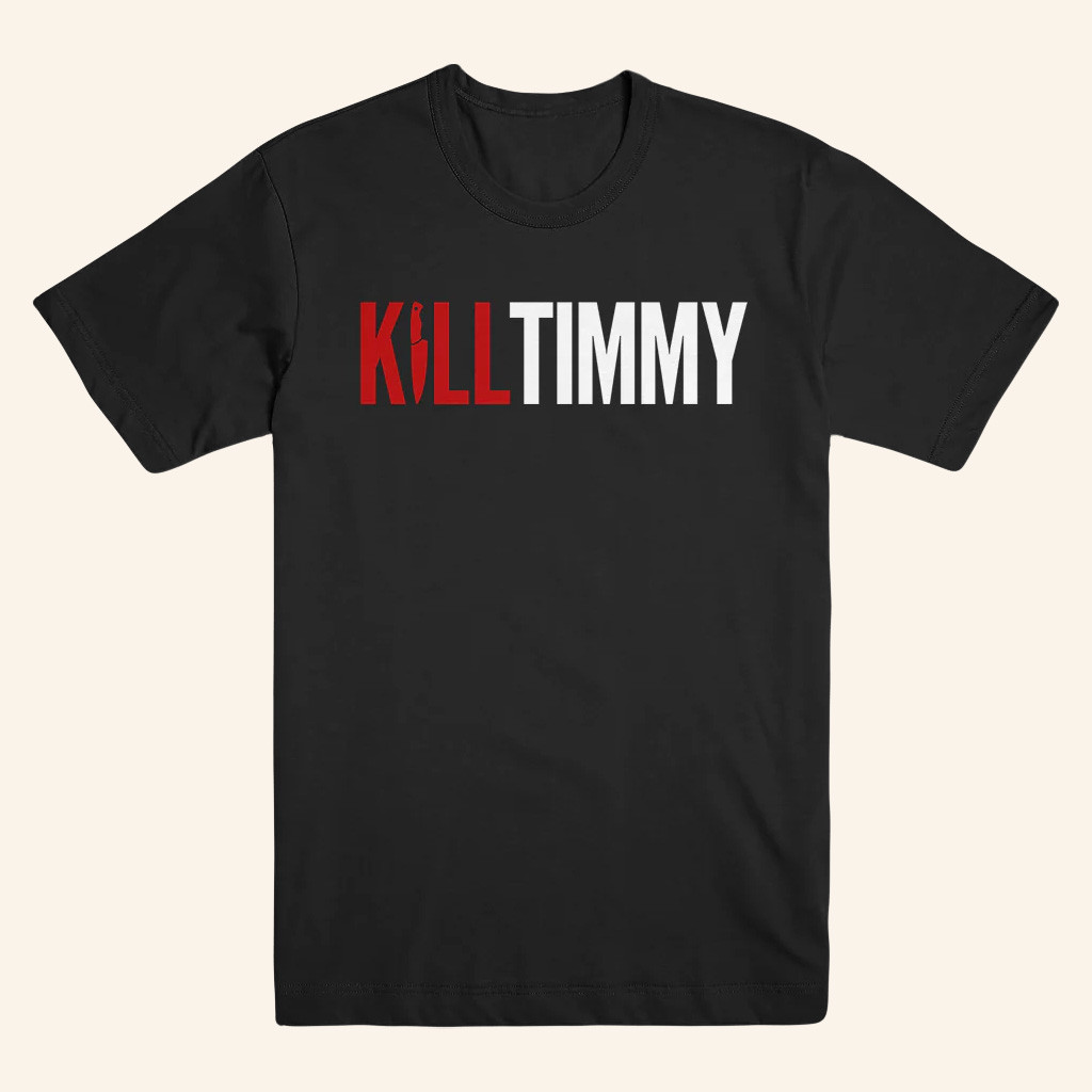 Kill Tony Merch Kill Timmy T-Shirt Xmas Presents For Him Kill Tony Merch Kill Timmy T-Shirt Xmas Presents For Him