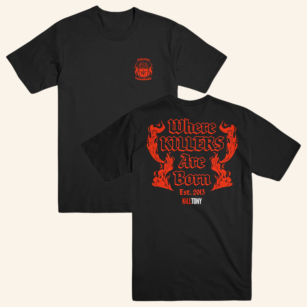 Kill Tony Merch Where Killers Are Born T-Shirt Birthday Gift Ideas For Boyfriend