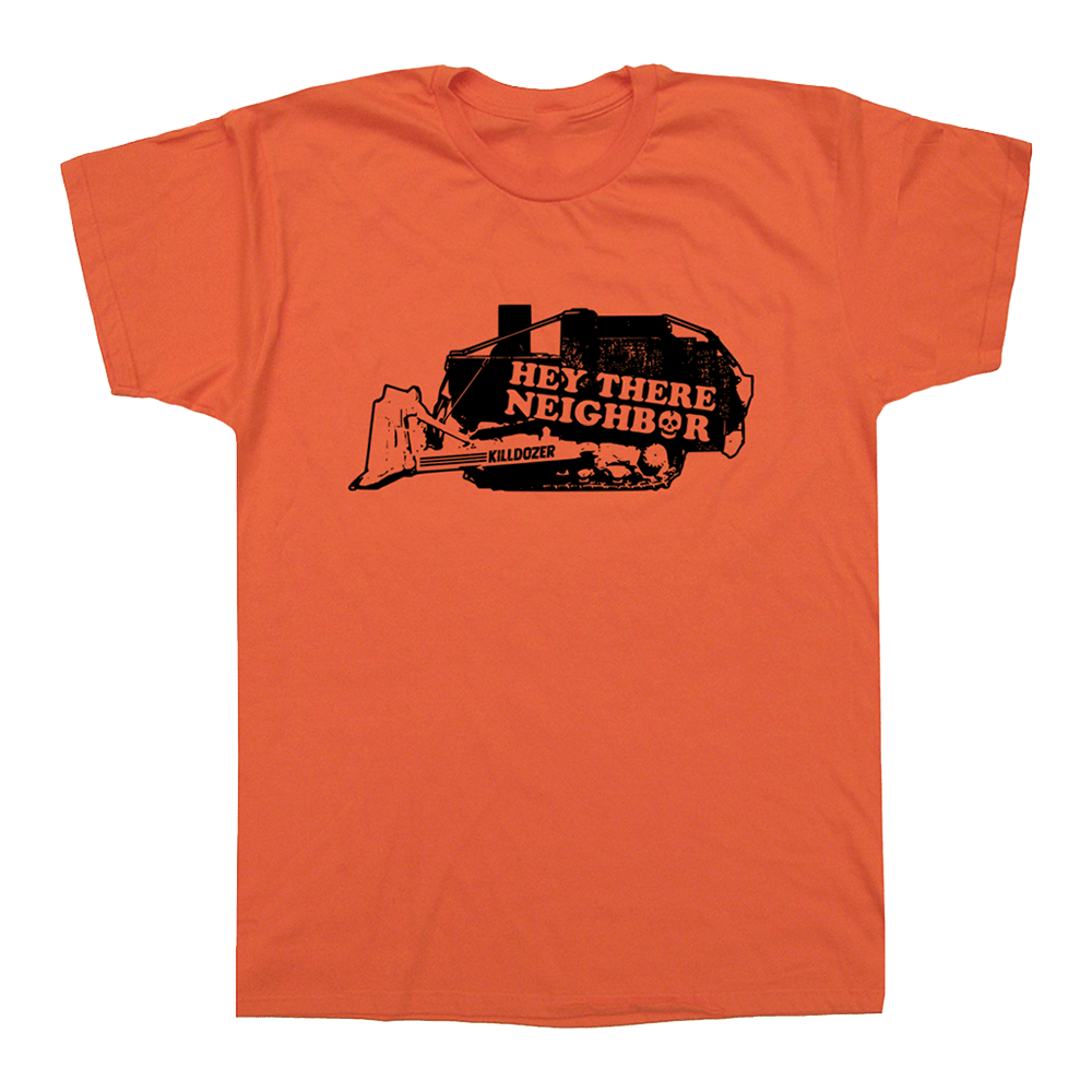 Killdozer Merch Hey There Neighbor T-Shirt Awesome Father's Day Gifts Killdozer Merch Hey There Neighbor T-Shirt Awesome Father's Day Gifts