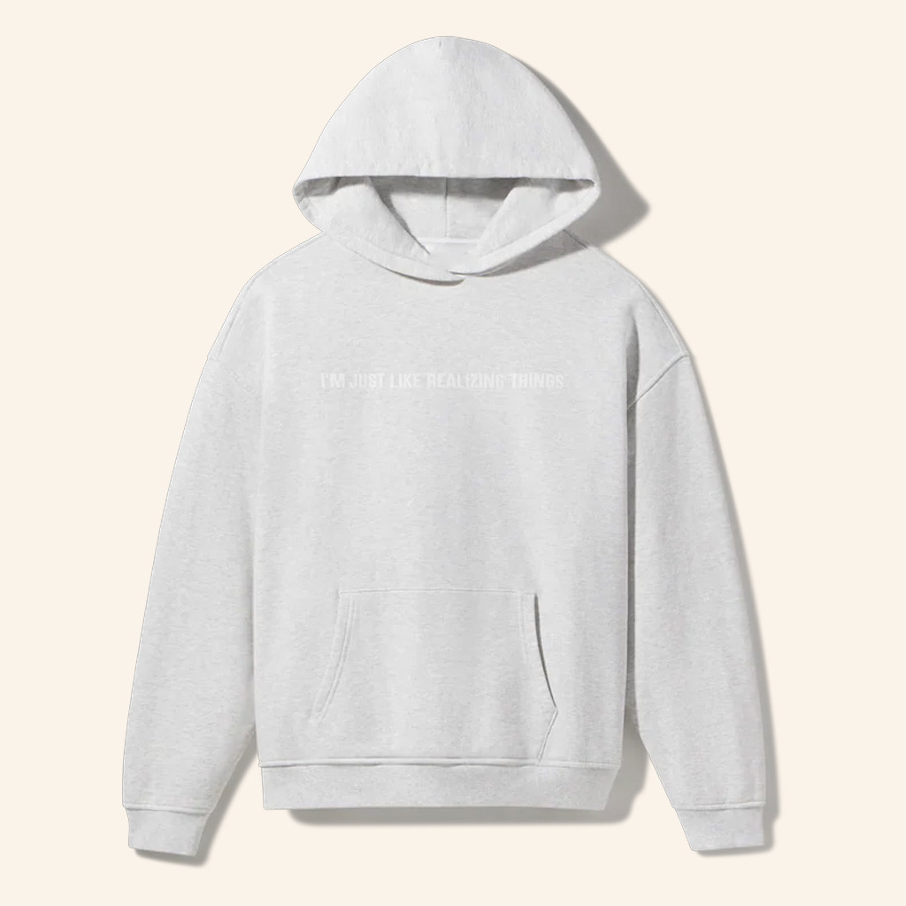 King Kylie Merch I'm Just Like Realizing Things Hoodie Xmas Gifts For Her King Kylie Merch I'm Just Like Realizing Things Hoodie Xmas Gifts For Her