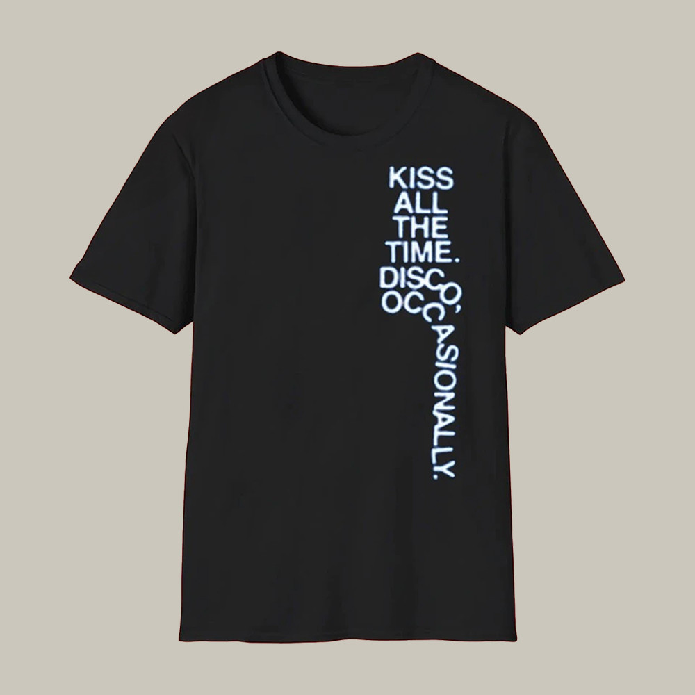 Kiss All The Time Disco Occasionally T-Shirt Harry Styles Clothes Best Gift For Music Fan