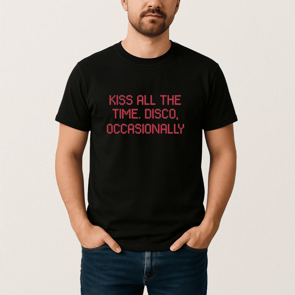 Kiss All The Time Disco Occasionally T-Shirt Trendy Clothes Unique Gifts For Men