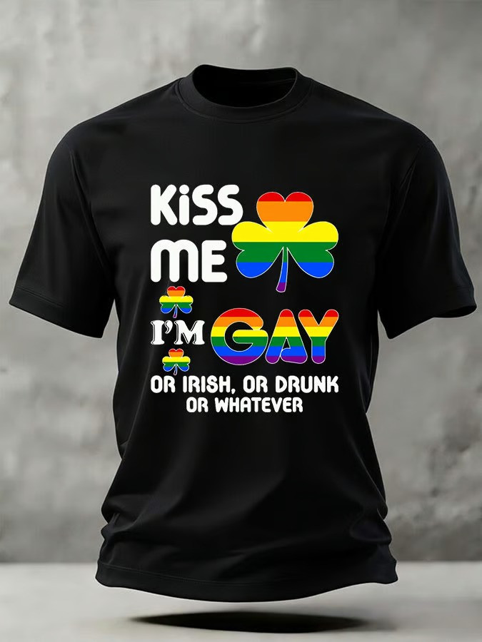 Kiss Me I'm Gay Or Irish Or Drunk Or Whatever T-Shirt LGBT Month Clothing Gift For LGBT Support