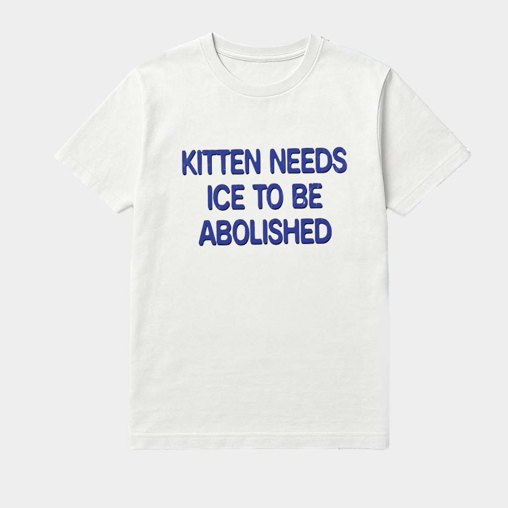 Kitten Needs Ice To Be Abolished Shirt Birthday Gift For Daughter In Law