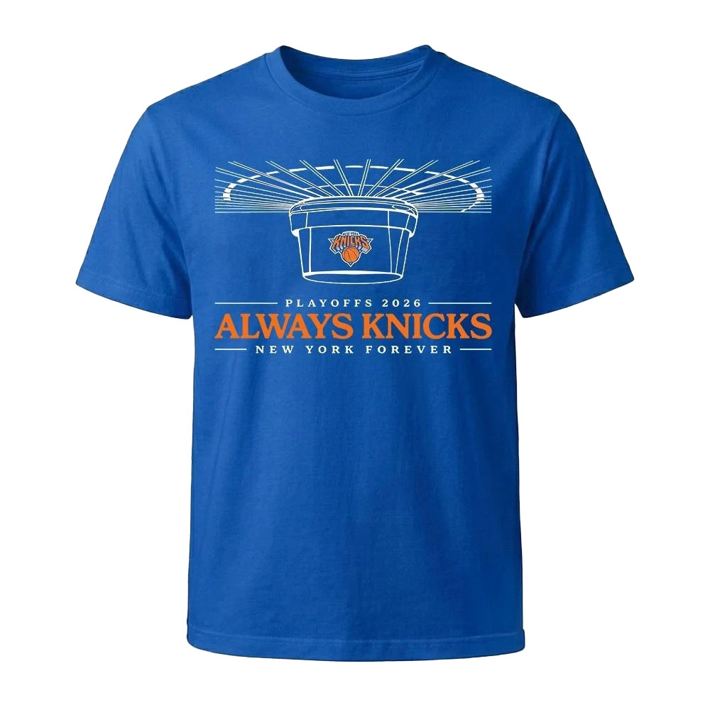 Knicks 2026 Playoffs Always Knicks New York Forever T-Shirt New York Knicks Playoffs 2026 Clothes