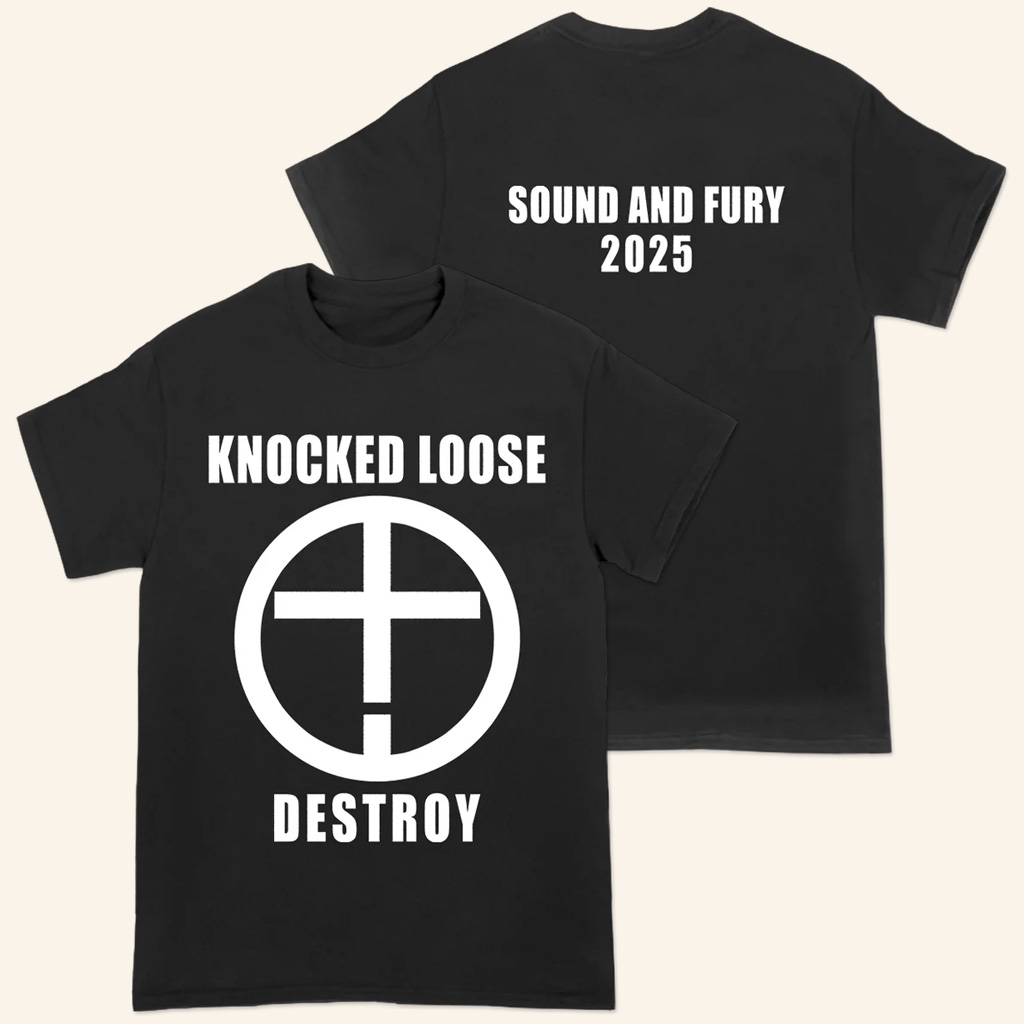 Knocked Loose Merch Destroy T-Shirt Sound And Fury 2025 Shirt Gifts For Music Fans