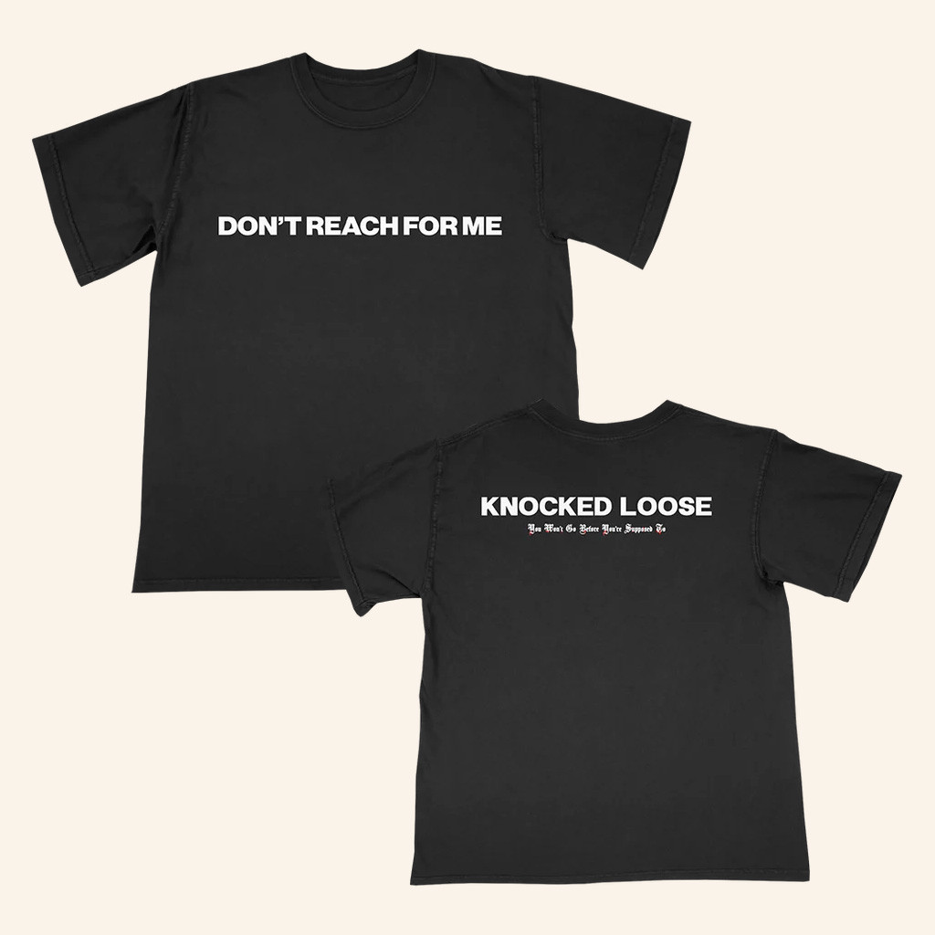 Knocked Loose Merch Knocked Loose Don't Reach For Me T-Shirt Christmas Presents For Him Knocked Loose Merch Knocked Loose Don't Reach For Me T-Shirt Christmas Presents For Him