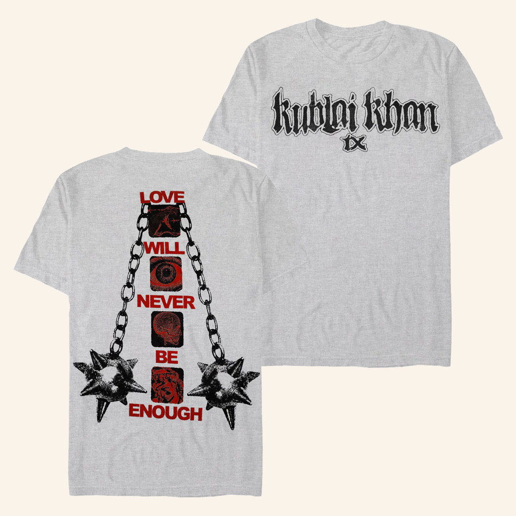 Kublai Khan TX Merch Love Will Never Be Enough T-Shirt Kublai Khan Shirt Dad Gifts Kublai Khan TX Merch Love Will Never Be Enough T-Shirt Kublai Khan Shirt Dad Gifts