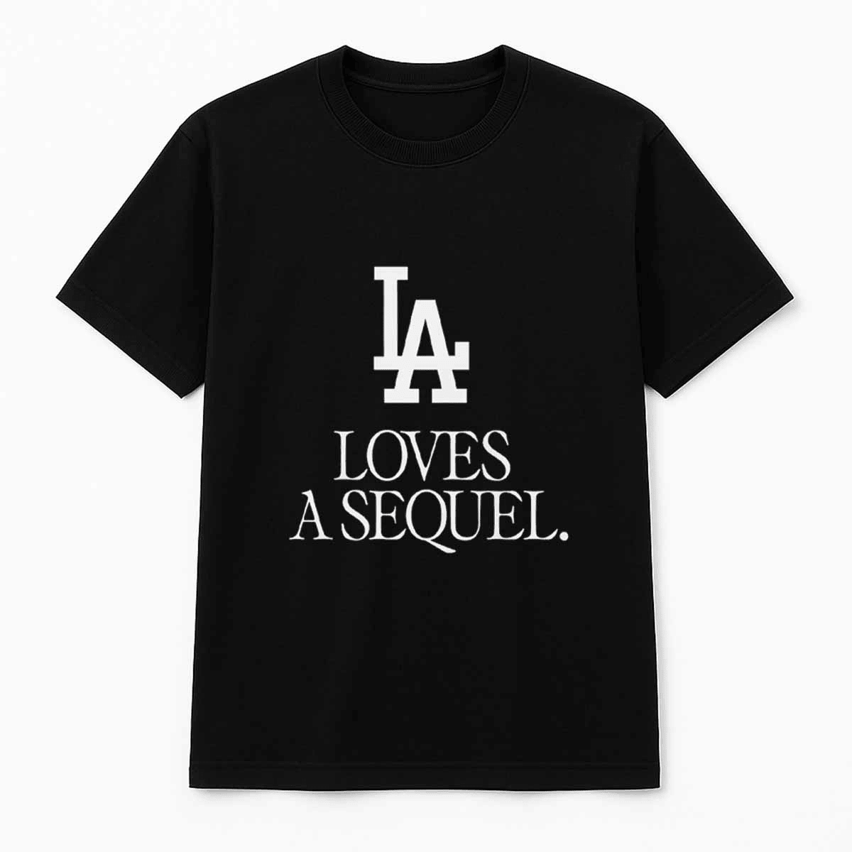 LA Love A Sequel Shirt Dodgers World Series Merch 2025 Unique Gifts For Baseball Fans
