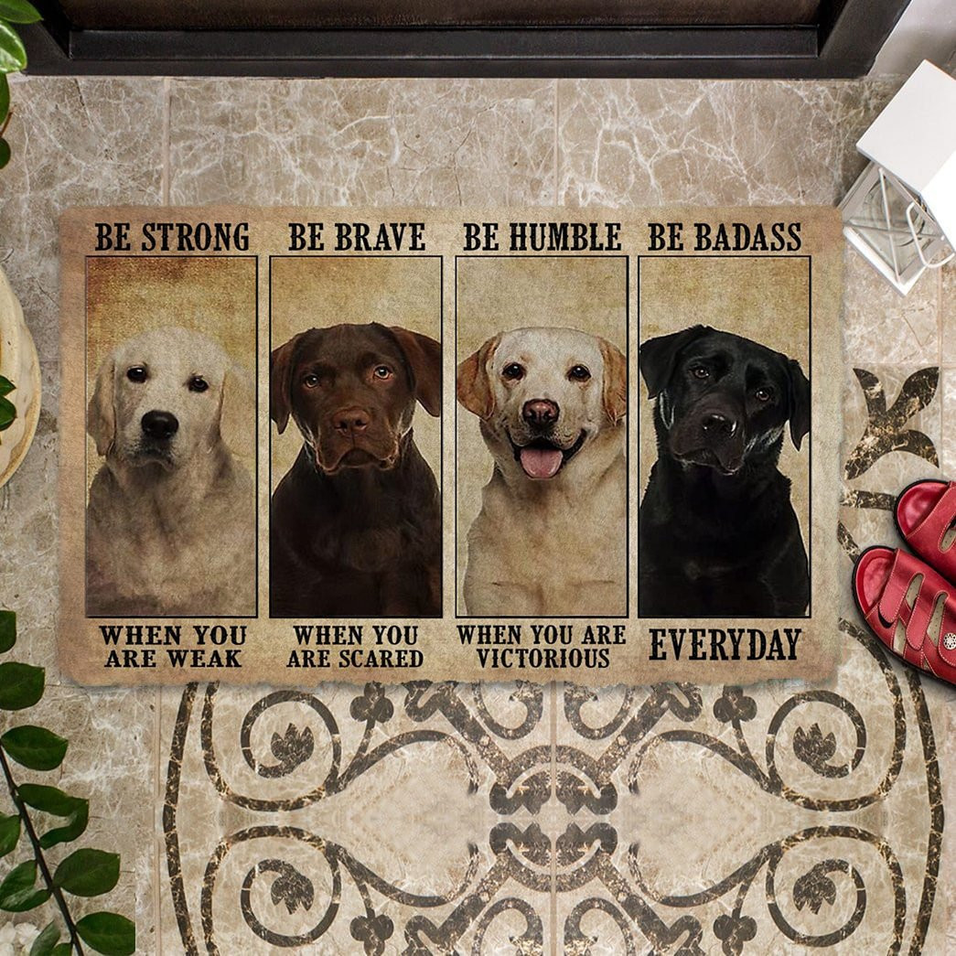 Labrador Be Strong Be Brave Be Humble Be Badass Doormat Pet Door Mat Gift For Dog Lover
