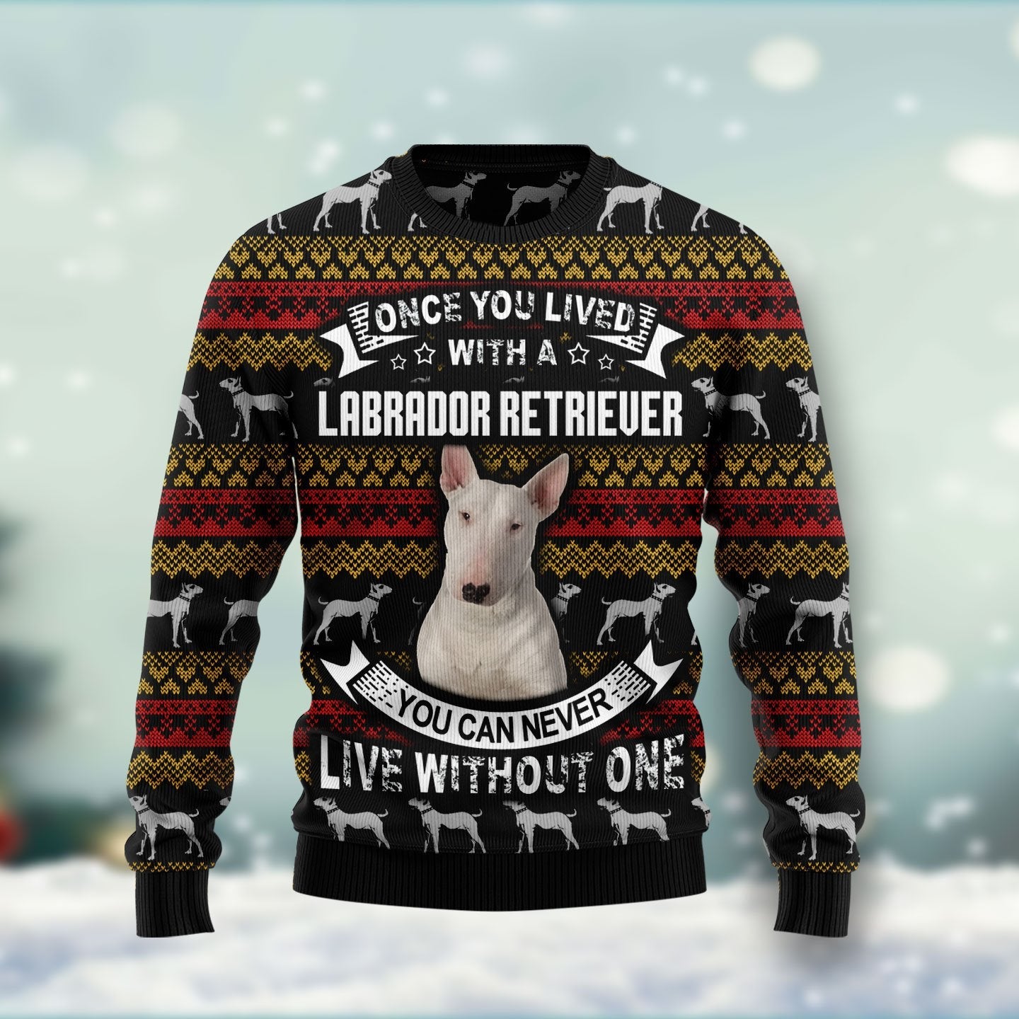 Labrador Retriever Ugly Christmas Sweater You Can Never Live Without One Jumper Dog Gifts