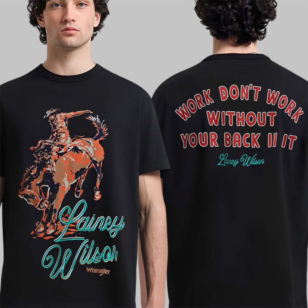Lainey Wilson X Wrangler Work Don't Work Without Your Back In It T-Shirt Lainey Wilson Merch