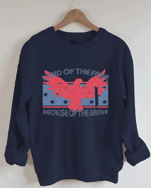 Land Of The Free Because Of The Brave Sweatshirt Patriotic Tees Gifts For Women's