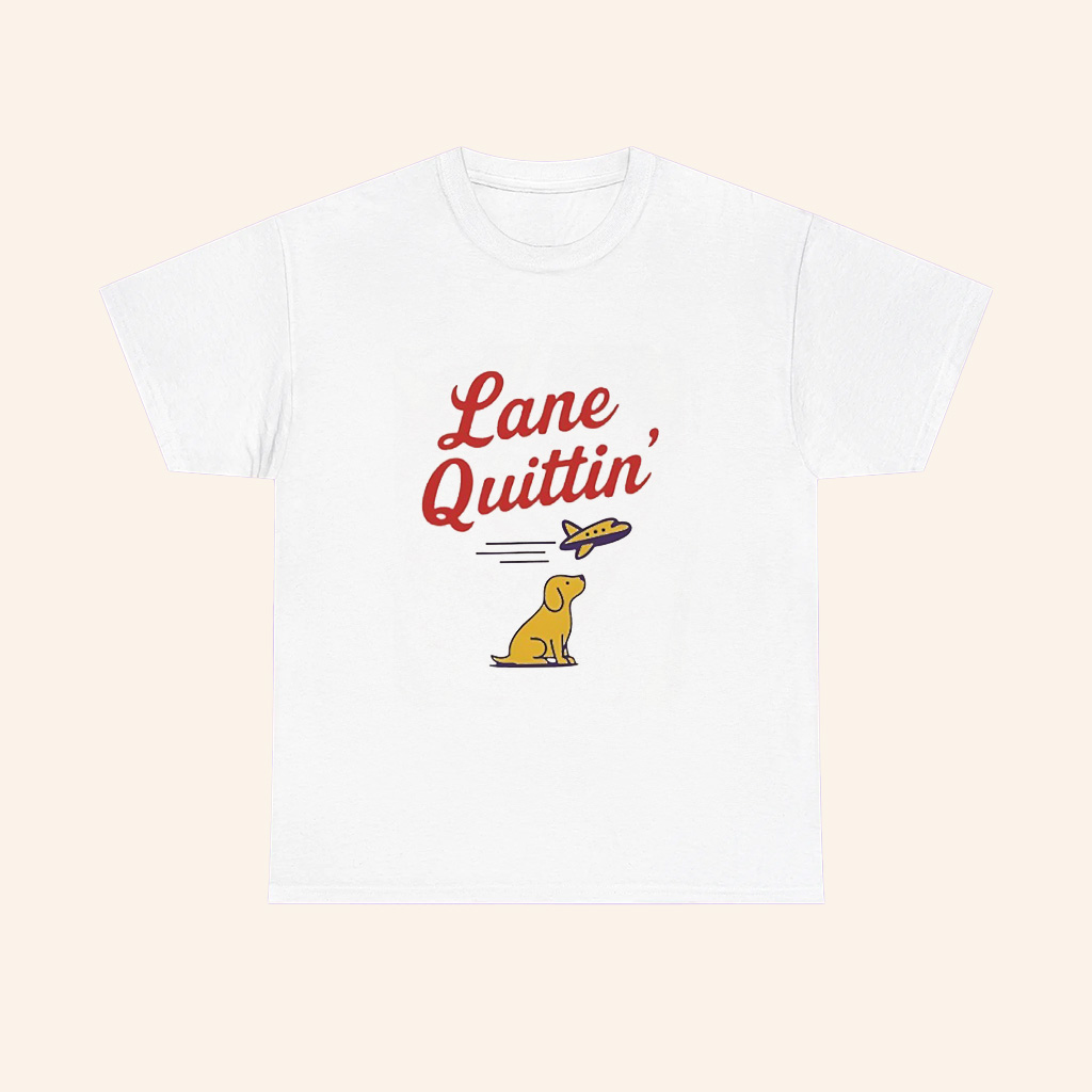 Lane Quittin With Juice T Shirt Lane Quittin With Juice T Shirt
