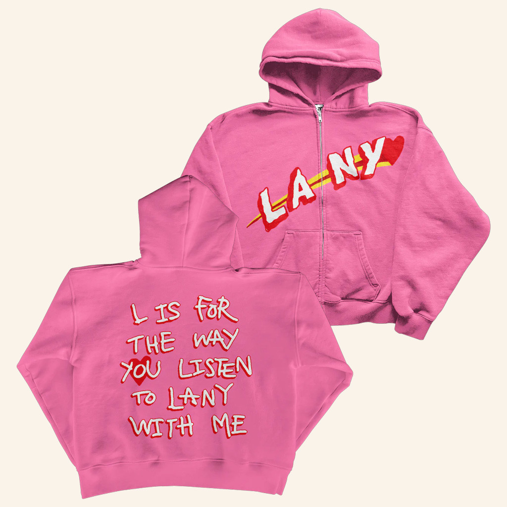 LANY Merch L Is For The Way You Listen To Lany With Me Zip Hoodie Gifts For Sister