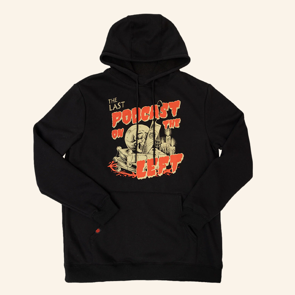 Last Podcast Merch The Last Podcast On The Left Hoodie Best Gifts For Him