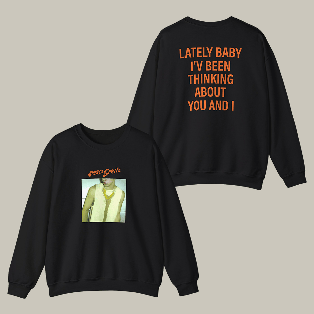 Lately Baby I've Been Thinking About You And I Sweatshirt The Kid LAROI Clothing Line