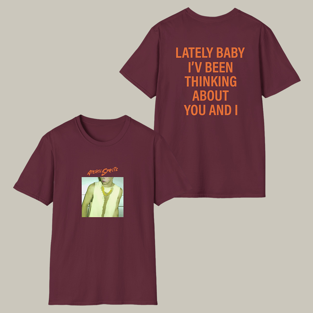Lately Baby I've Been Thinking About You And I T-Shirt The Kid LAROI Merch Gifts For Friend