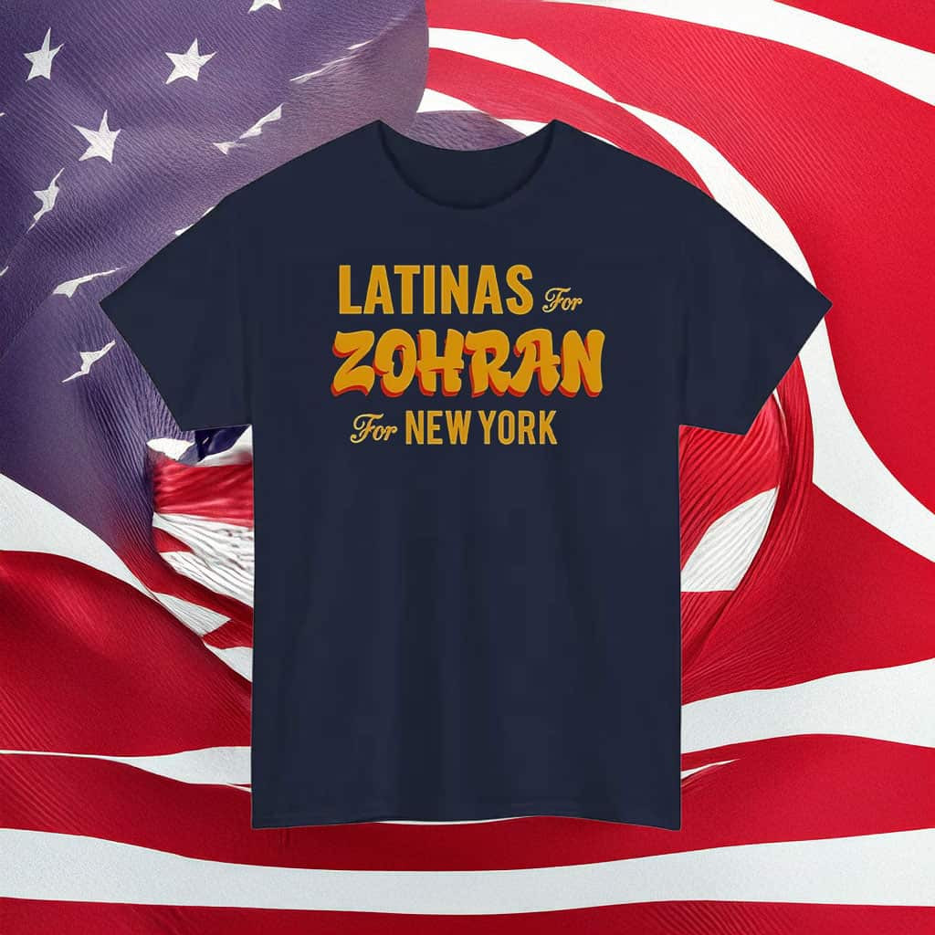 Latinas For Zohran T-Shirt Make NYC Great Clothing Campaign Gifts For Supporters