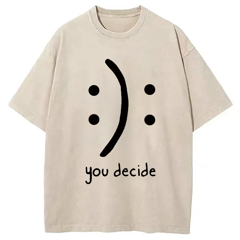 Laugh Or Sad Washed T-Shirt Retro Humor Outfit Idea Gifts For Friends Laugh Or Sad Washed T-Shirt Retro Humor Outfit Idea Gifts For Friends