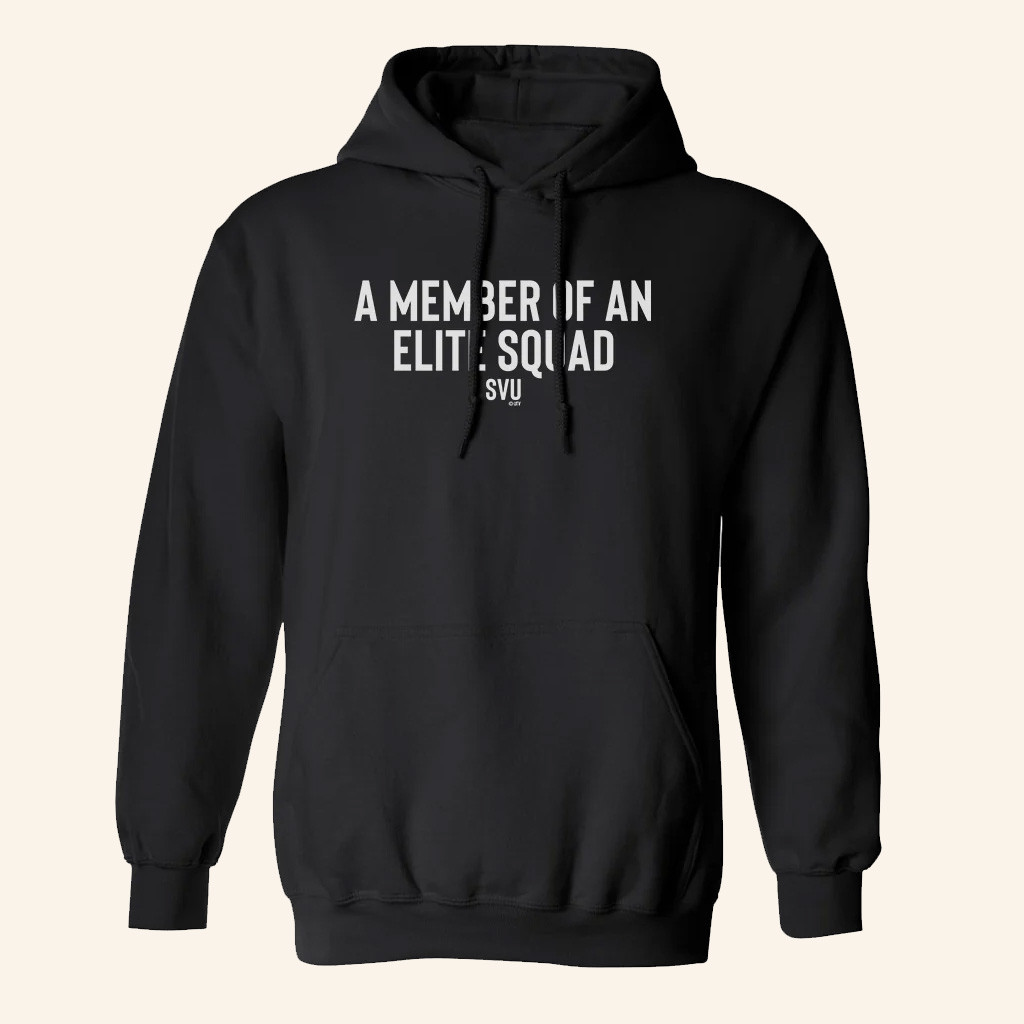 Law And Order SVU Merch A Member Of An Elite Squad Hoodie Best Gifts For Brothers