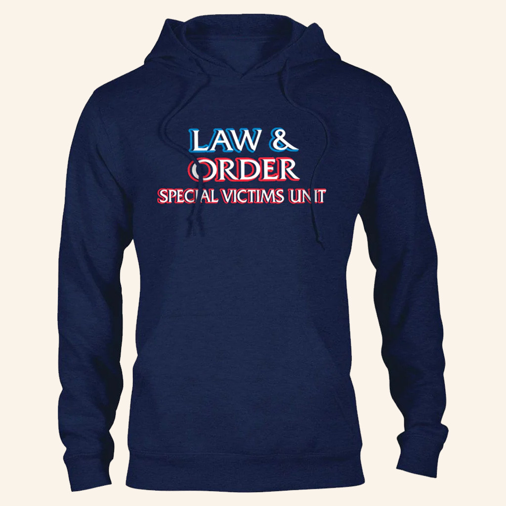 Law And Order SVU Merch Law And Order Special Victims Unit Hoodie Gifts For Dad Law And Order SVU Merch Law And Order Special Victims Unit Hoodie Gifts For Dad