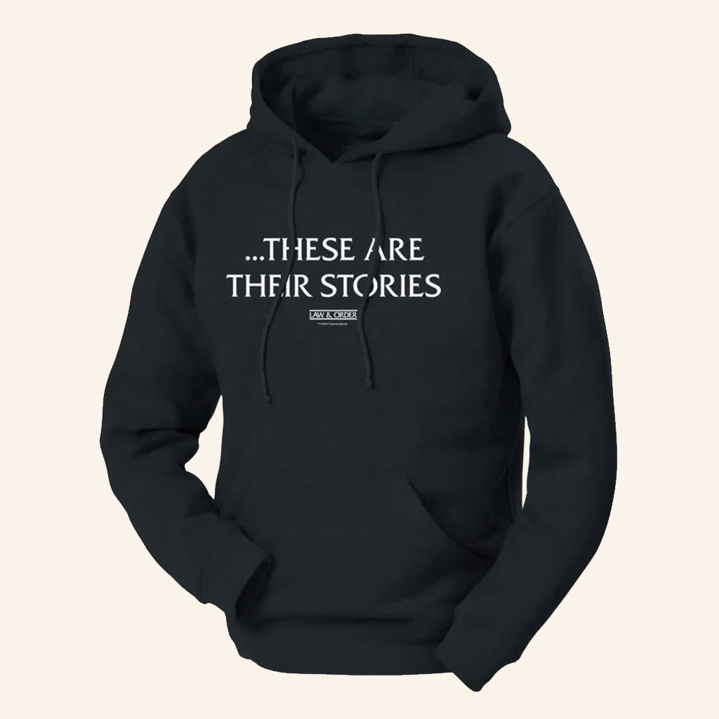Law And Order SVU Merch These Are Their Stories Hoodie Presents For Film Lovers