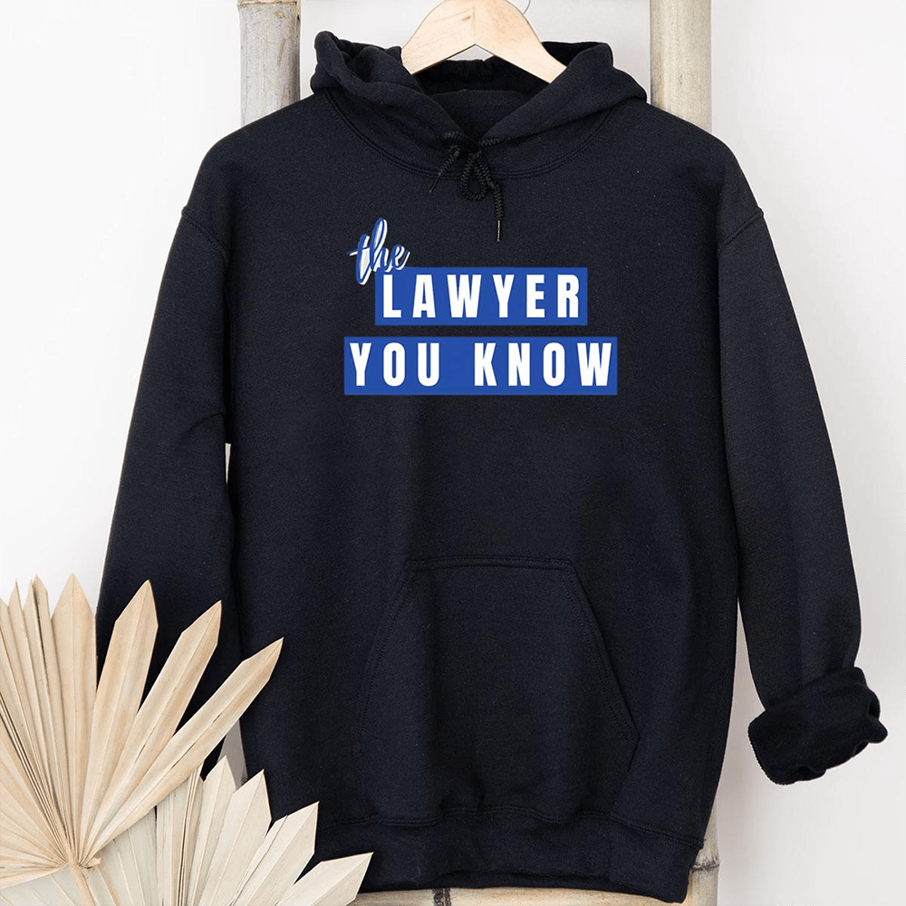 Lawyer You Know Merch The Lawyer You Know Hoodie Gift Ideas For Girlfriend Lawyer You Know Merch The Lawyer You Know Hoodie Gift Ideas For Girlfriend