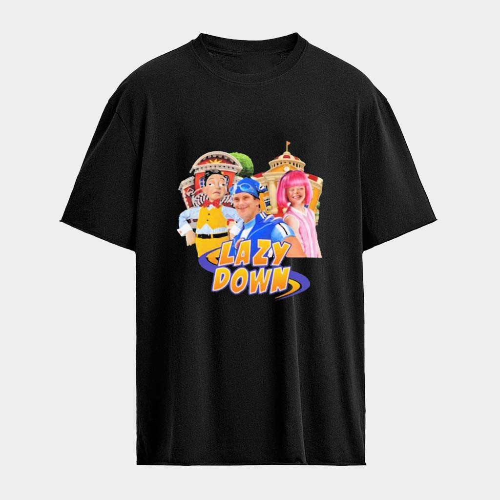 Lazy Town Lazy Down T-Shirt Birthday Gift Ideas For Friends