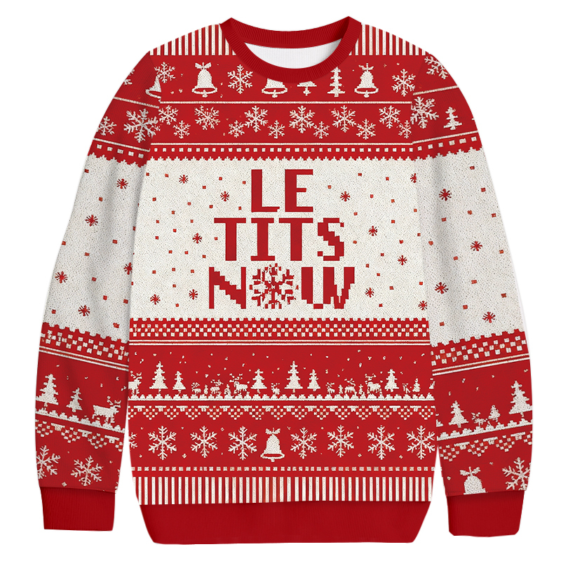Le Tits Now Christmas Ugly Sweatshirt Funny Christmas Holiday Sweater Gift Ideas