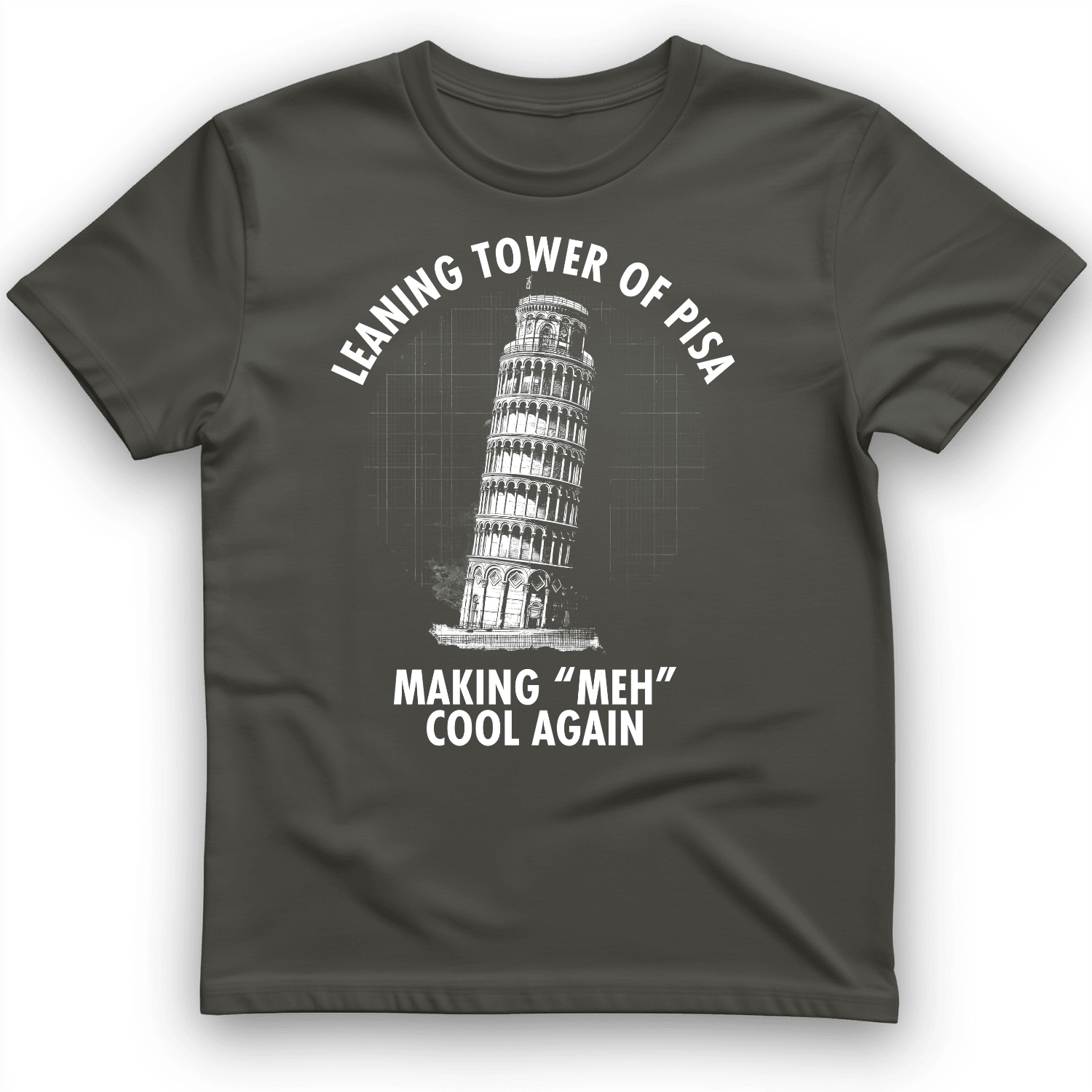 Leaning Tower Of Pisa T-Shirt Making Meh Cool Again Trendy Clothes Gift Ideas