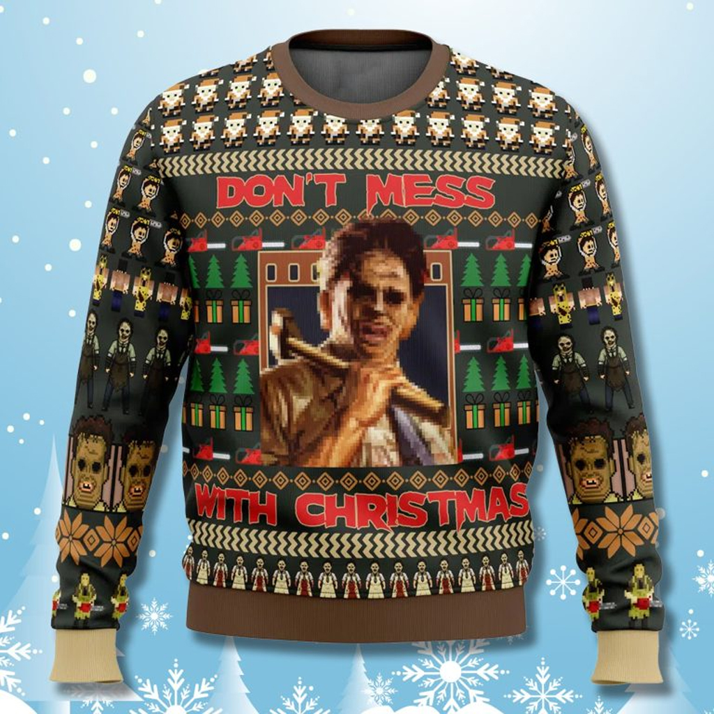 Leatherface Don't Mess With Christmas Ugly Sweater Christmas Gifts For Husband
