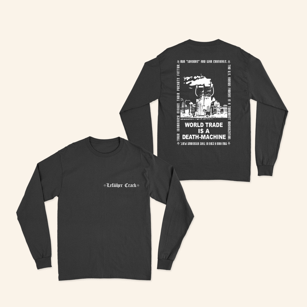 Leftover Crack Merch Long Sleeve Shirt World Trade Is A Death Machine Apparel Fans Gifts Leftover Crack Merch Long Sleeve Shirt World Trade Is A Death Machine Apparel Fans Gifts