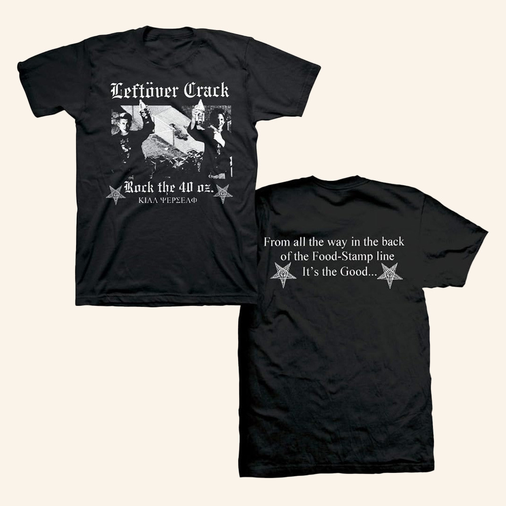 Leftover Crack Merch Rock The 40 Oz T-Shirt Presents For Music Lovers Leftover Crack Merch Rock The 40 Oz T-Shirt Presents For Music Lovers