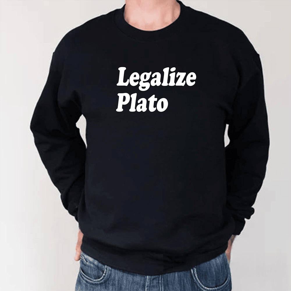 Legalize Plato Long Sleeve Shirt Funny Slogan Clothing Gift Idea For Husband