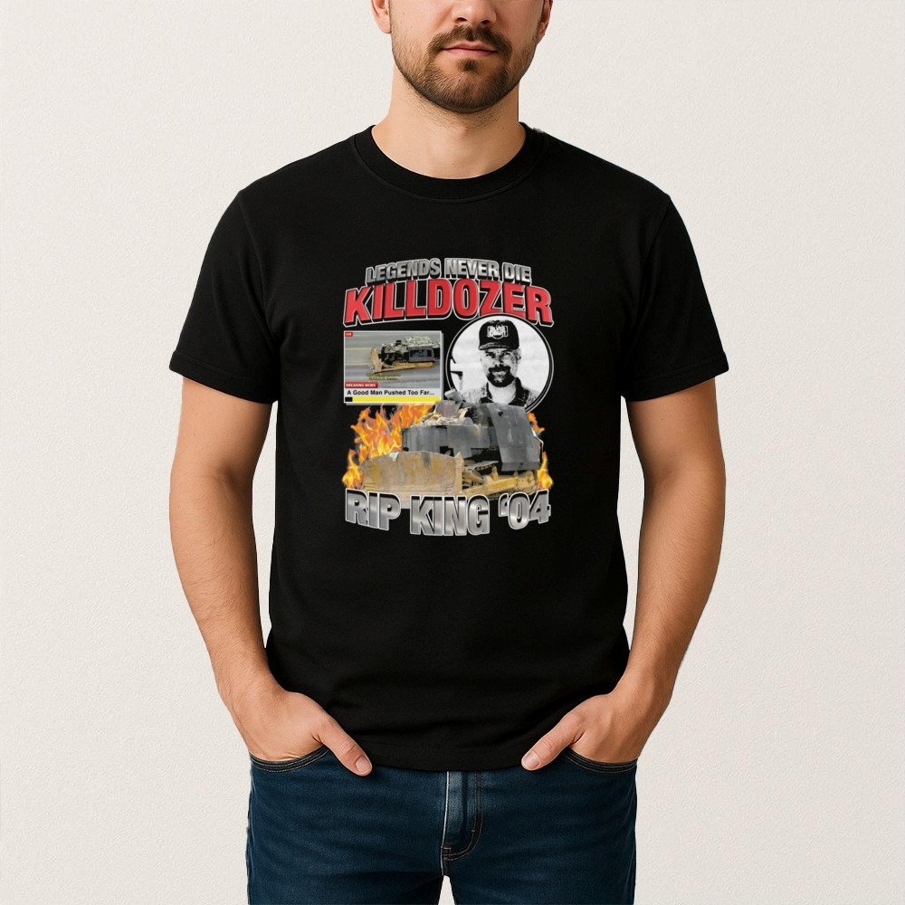 Legends Never Die Killdozer Rip King T-Shirt Marvin Heemeyer Tribute Shirt Memorial Gift For Father