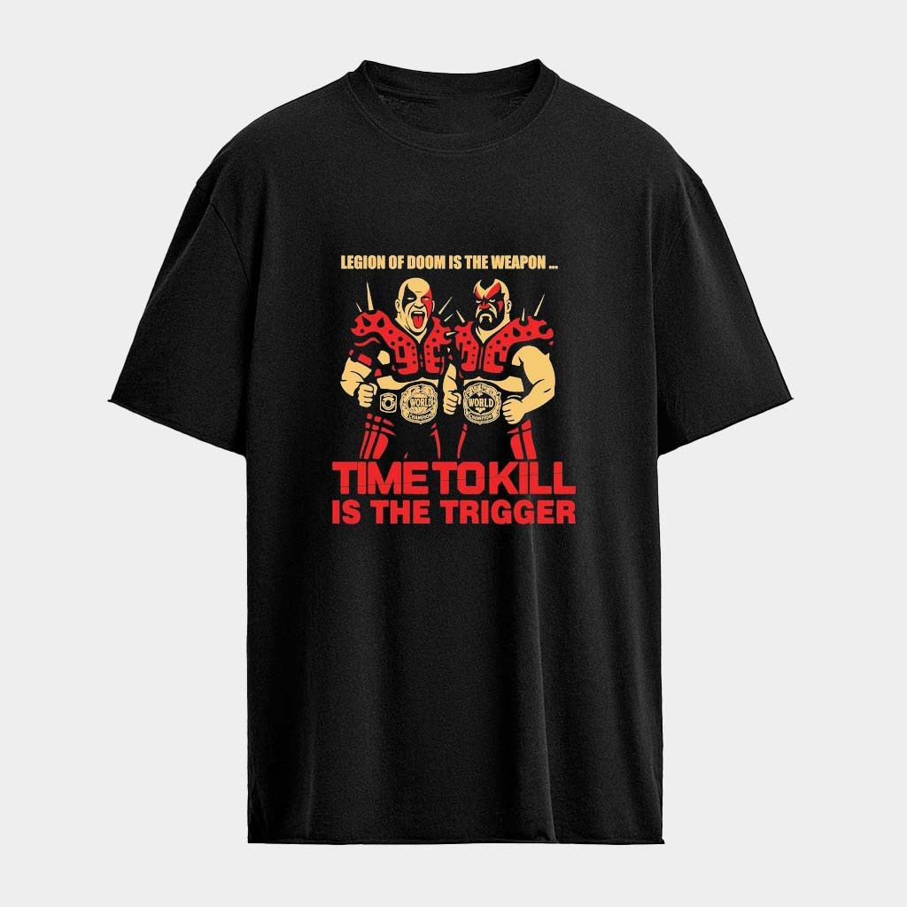 Legion Of Doom Is The Weapon Time To Kill Is The Trigger T-Shirt Gift Ideas For Son