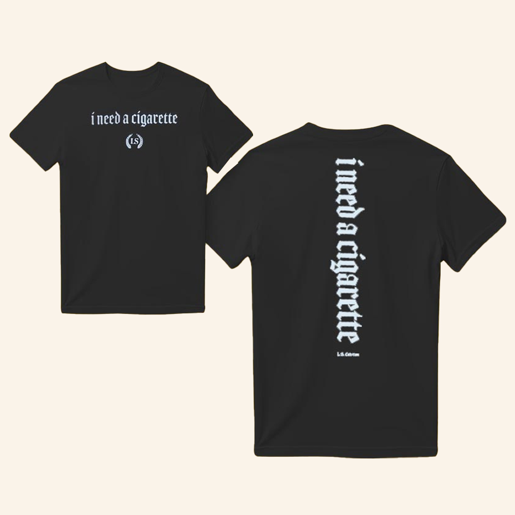 Leo Skepi Collection Merch I Need A Cigarette T-Shirt Best Christmas Gifts For Husband