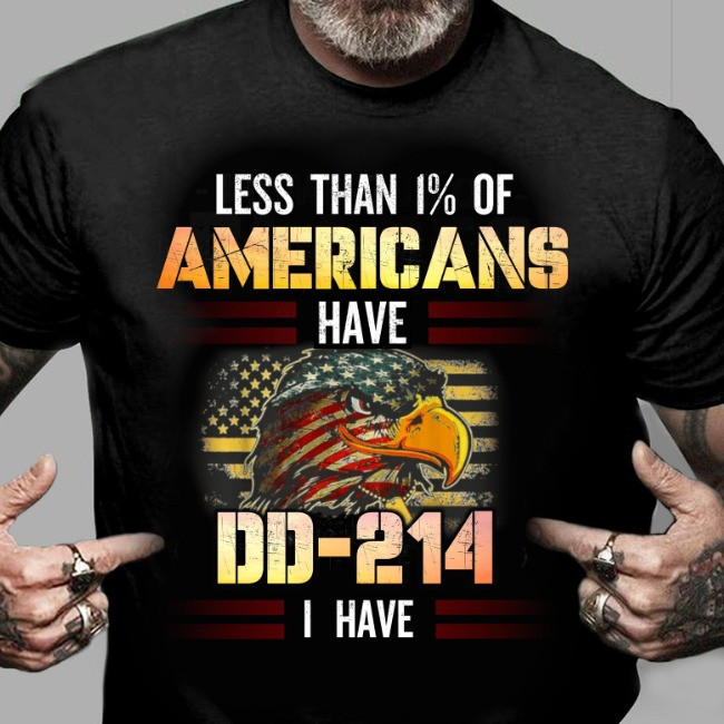 Less Than 1 Of Americans Have DD 214 I Have Shirt US Eagle Veteran Day T-Shirt Gift For Daddy